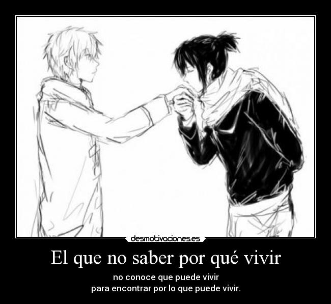 El que no saber por qué vivir -