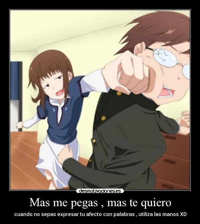 Mas me pegas , mas te quiero -