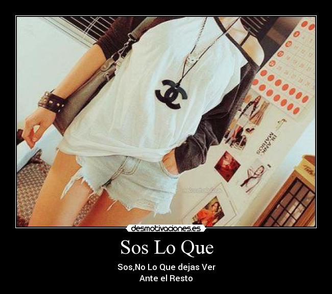 Sos Lo Que - Sos,No Lo Que dejas Ver
Ante el Resto