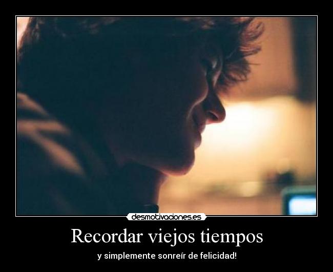 Recordar viejos tiempos - y simplemente sonreír de felicidad!