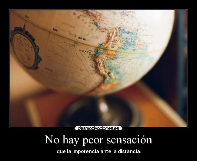 No hay peor sensación -