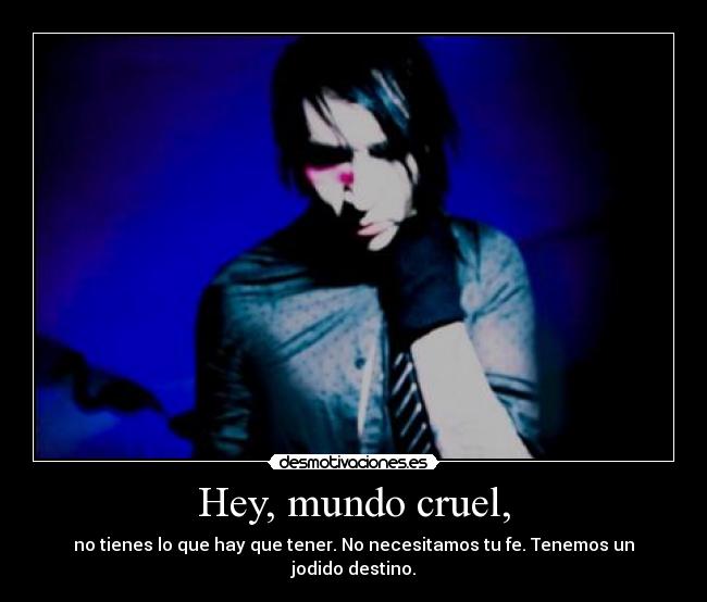 Hey, mundo cruel, - 