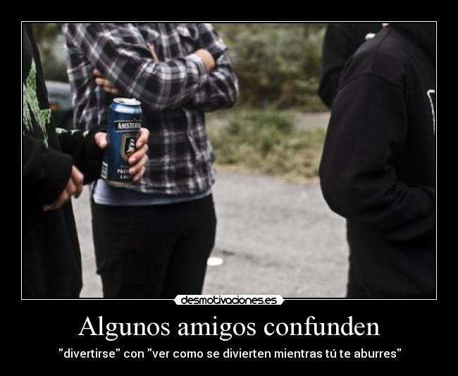 Algunos amigos confunden - 