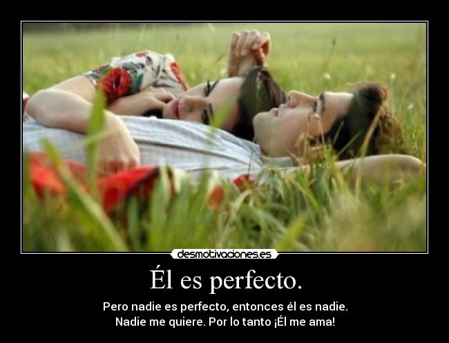 Él es perfecto. -