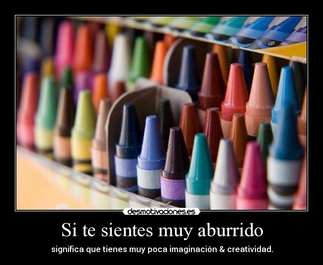 Si te sientes muy aburrido -