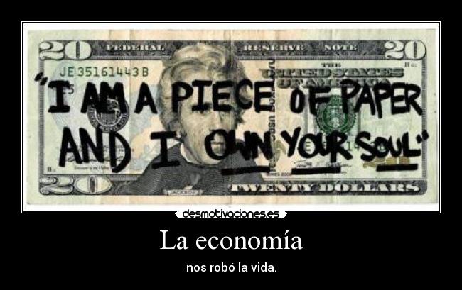La economía - nos robó la vida.