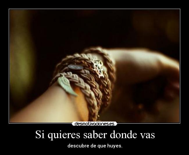 Si quieres saber donde vas - 