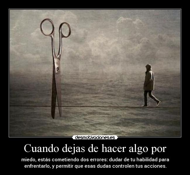 Cuando dejas de hacer algo por -