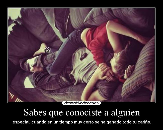 Sabes que conociste a alguien -