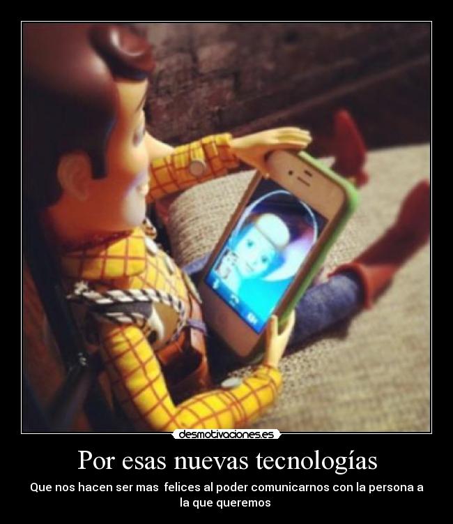 Por esas nuevas tecnologías -