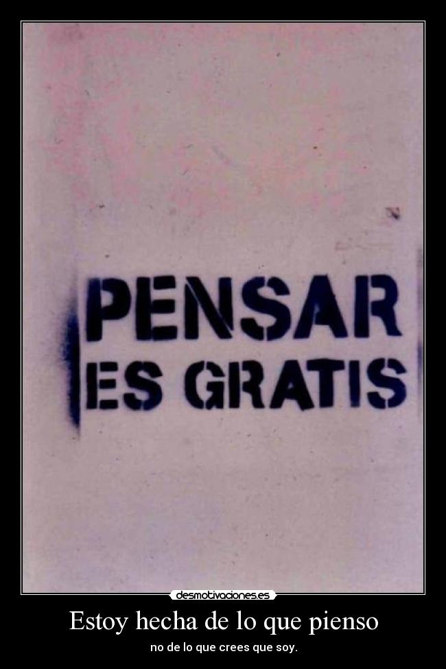 Estoy hecha de lo que pienso -