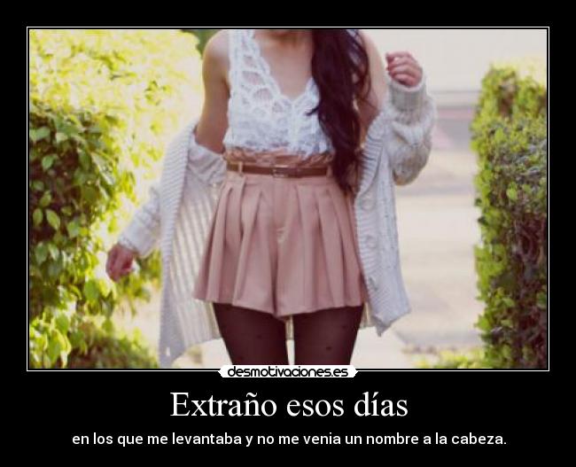 Extraño esos días -