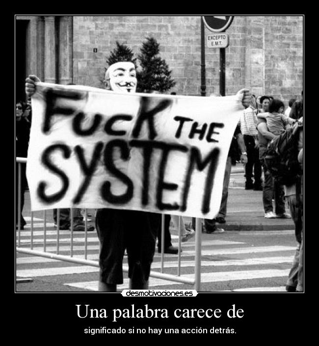 Una palabra carece de - significado si no hay una acción detrás.