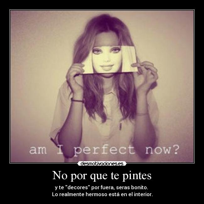 No por que te pintes -