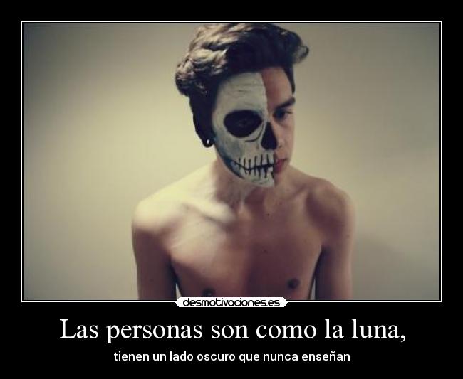 Las personas son como la luna, -