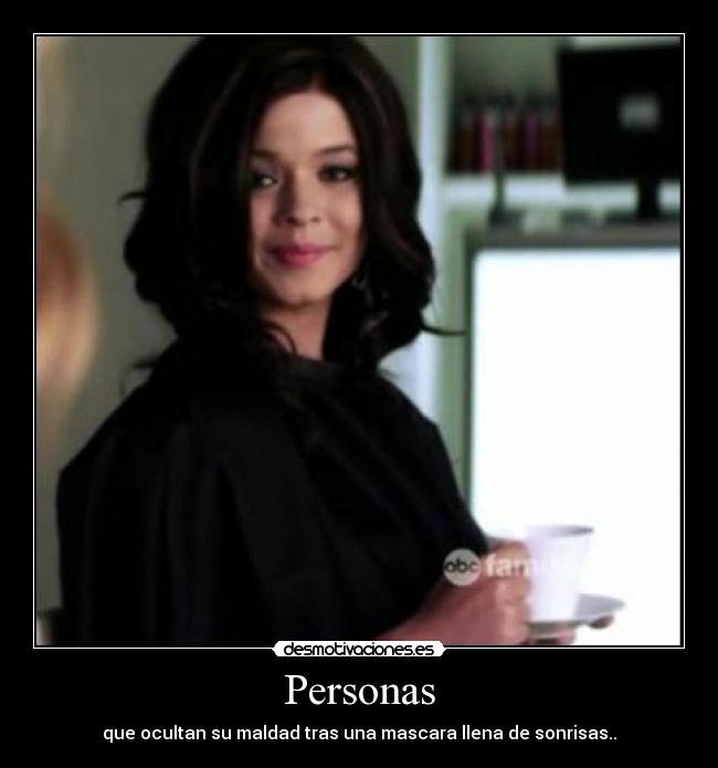 Personas - que ocultan su maldad tras una mascara llena de sonrisas..