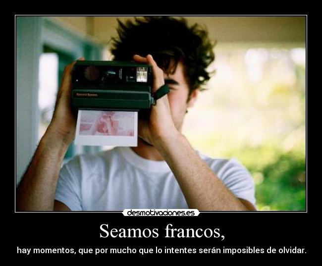 Seamos francos, - 