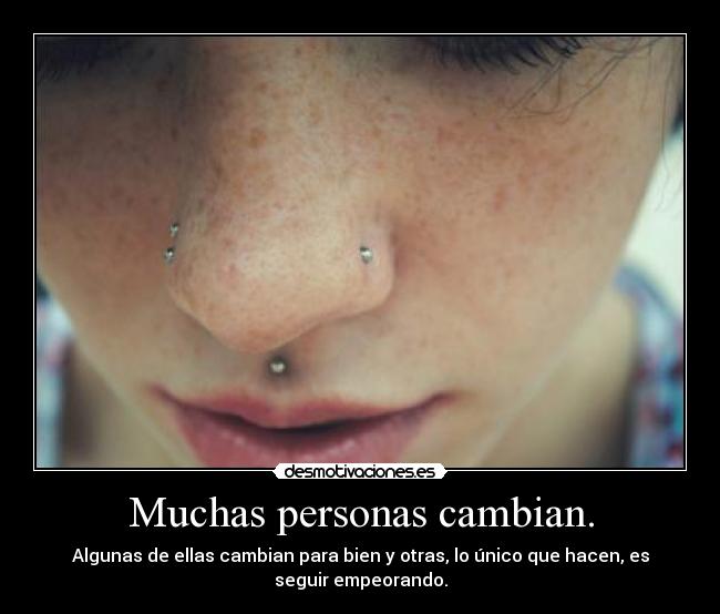 Muchas personas cambian. -