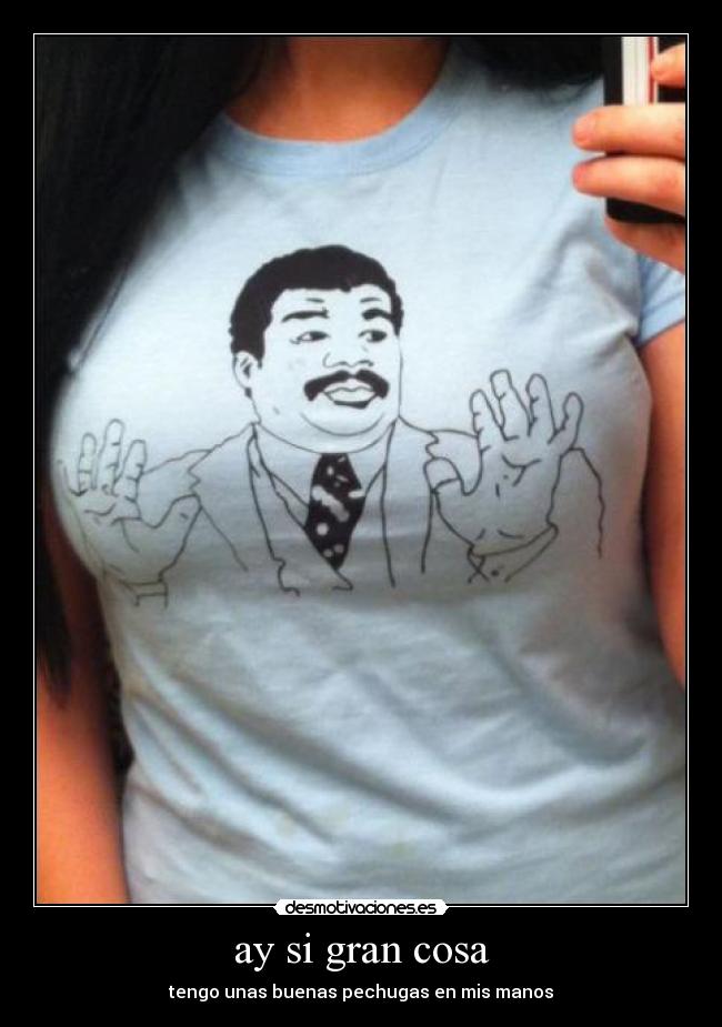 carteles gran cosa pechugas senos camiseta chica desmotivaciones