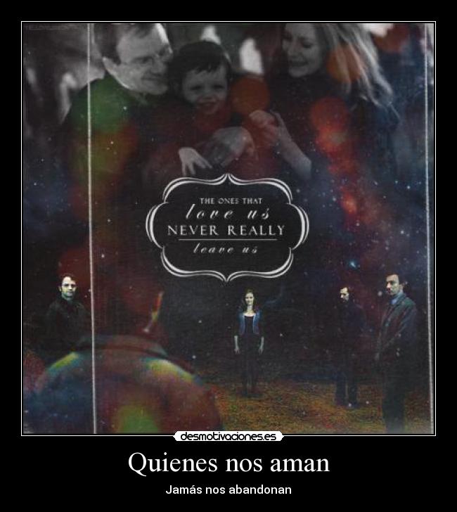 Quienes nos aman - Jamás nos abandonan