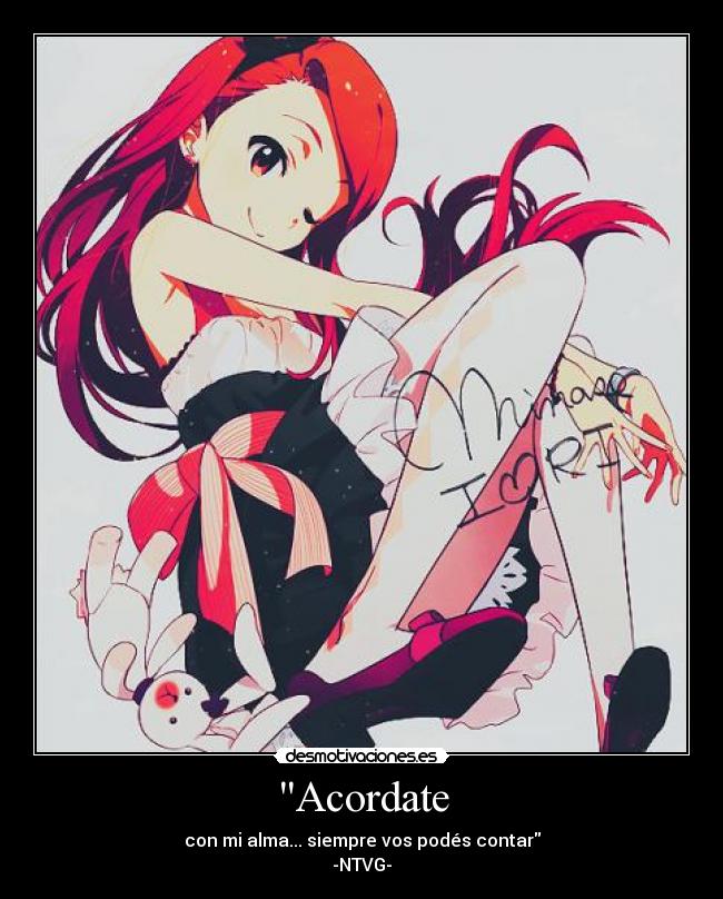 Acordate - con mi alma... siempre vos podés contar
-NTVG-