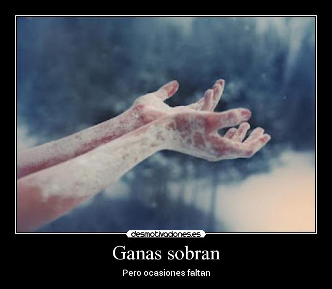 Ganas sobran - Pero ocasiones faltan