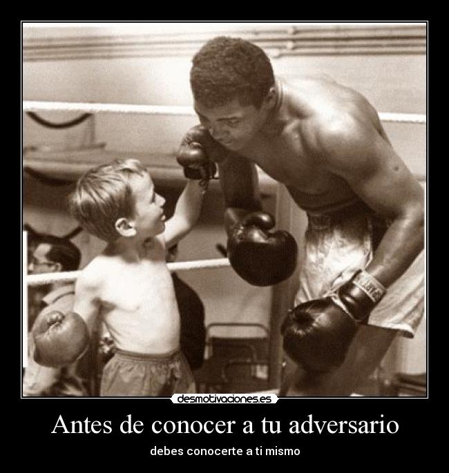 Antes de conocer a tu adversario - debes conocerte a ti mismo