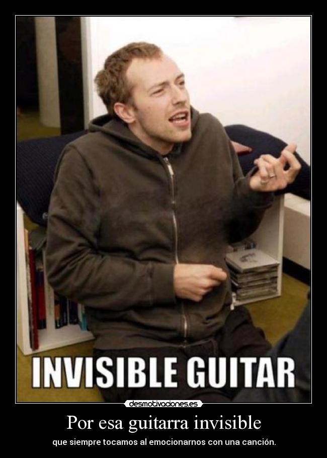 carteles por esa guitarra invisible que siempre tocamos emocionarnos con una cancion skjsdwhd pika pika desmotivaciones