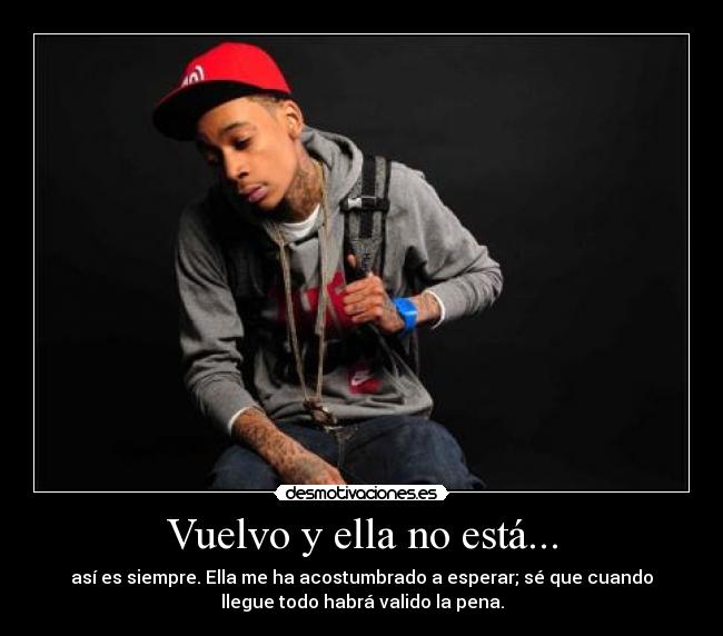 Vuelvo y ella no está... -