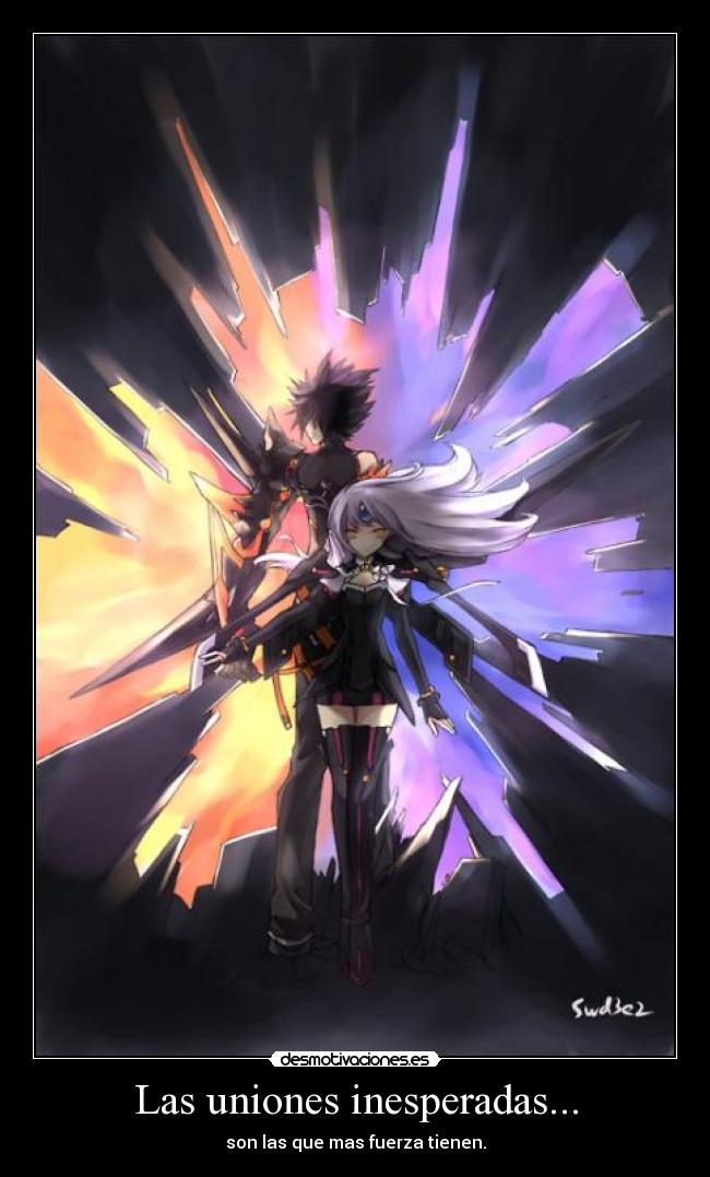 Las uniones inesperadas... - son las que mas fuerza tienen.