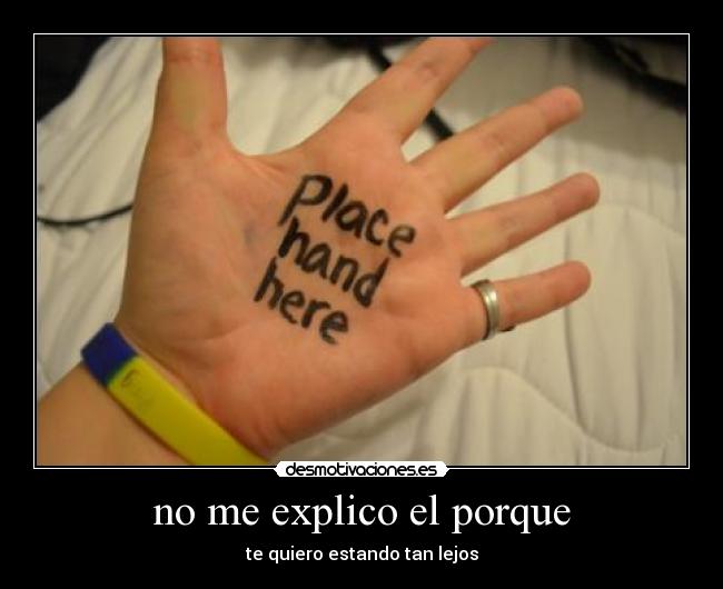 no me explico el porque - te quiero estando tan lejos