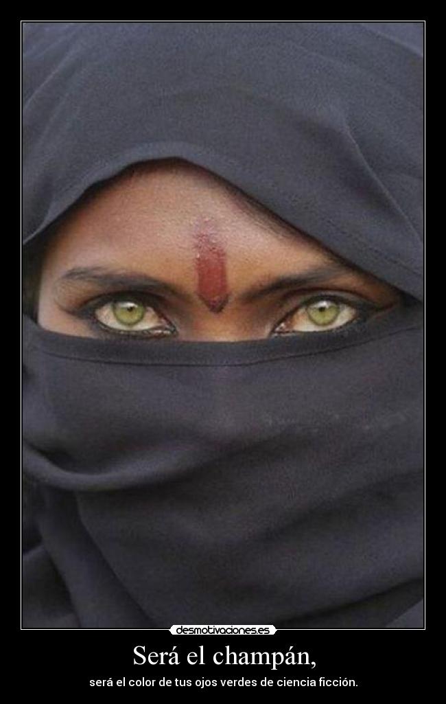 Será el champán, - será el color de tus ojos verdes de ciencia ficción.