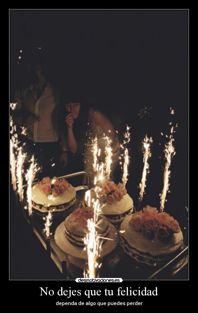 No dejes que tu felicidad - 