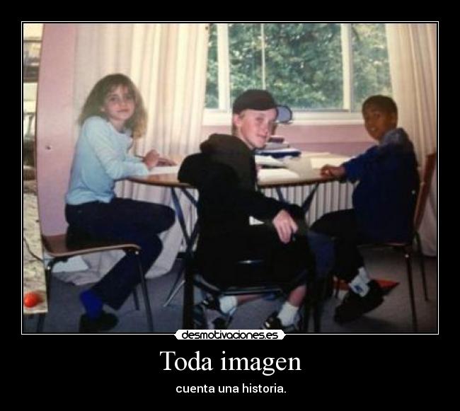 Toda imagen - cuenta una historia.