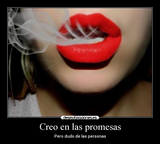 Creo en las promesas - Pero dudo de las personas