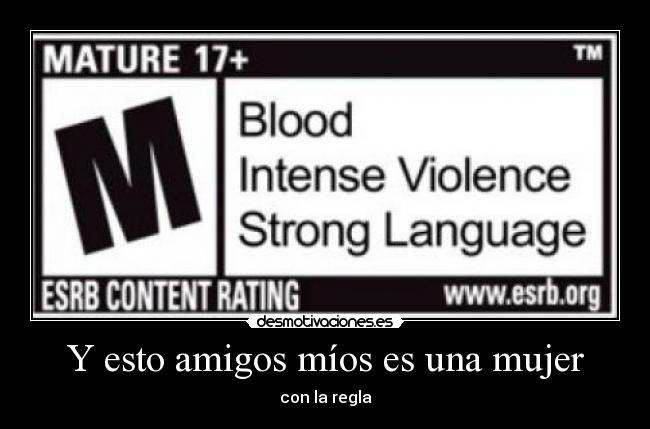 Y esto amigos míos es una mujer - con la regla