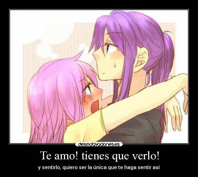 Te amo! tienes que verlo! -