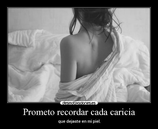 Prometo recordar cada caricia -