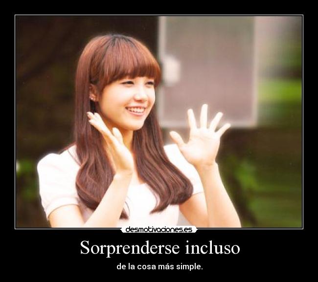 Sorprenderse incluso - de la cosa más simple.