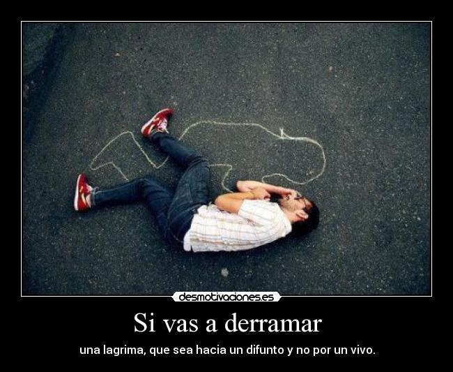 Si vas a derramar - 