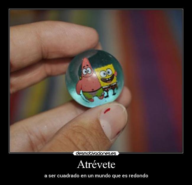 Atrévete - a ser cuadrado en un mundo que es redondo