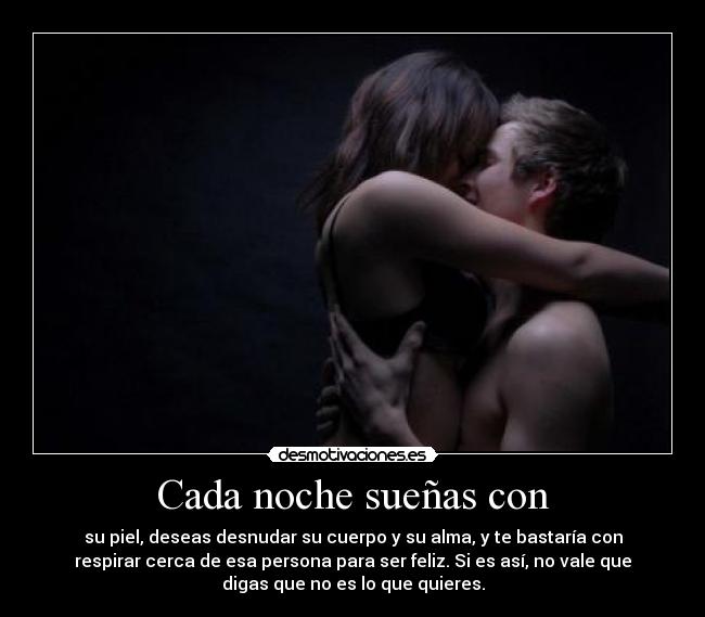 Cada noche sueñas con - 