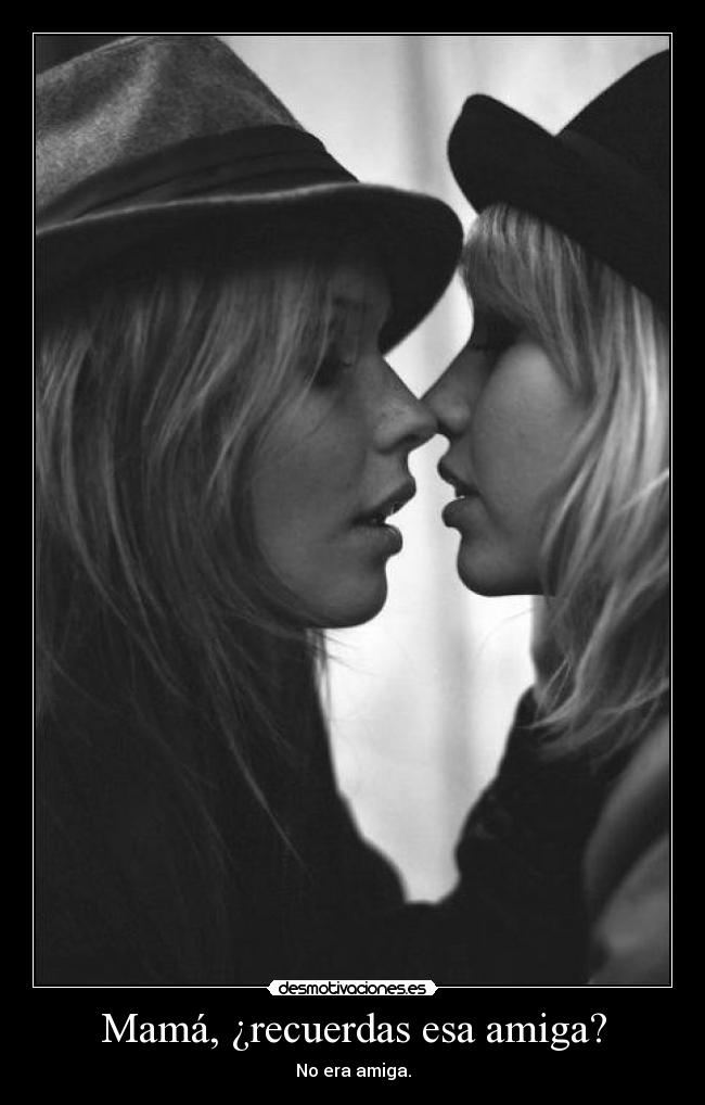 Mamá, ¿recuerdas esa amiga? - 