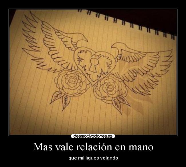 Mas vale relación en mano - que mil ligues volando