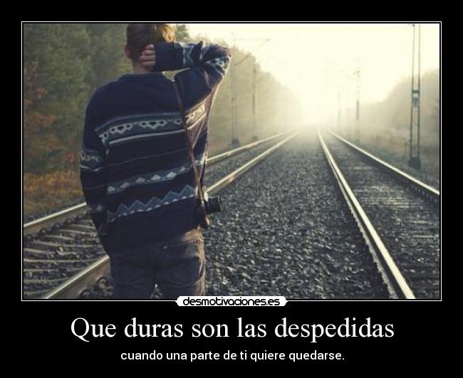 Que duras son las despedidas - 