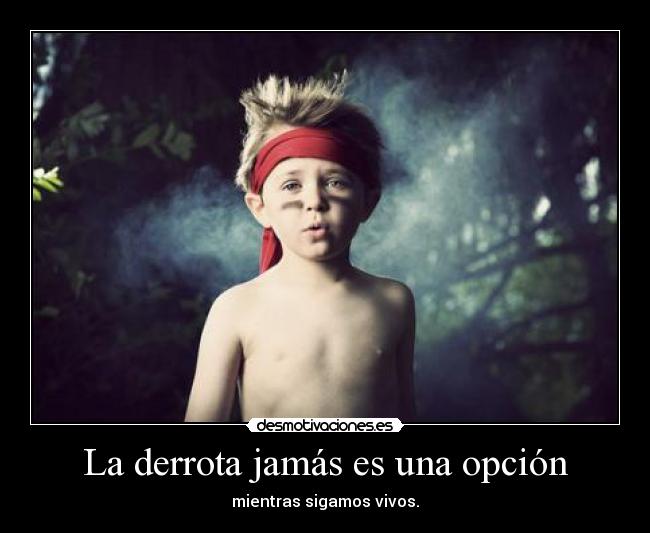 La derrota jamás es una opción - 