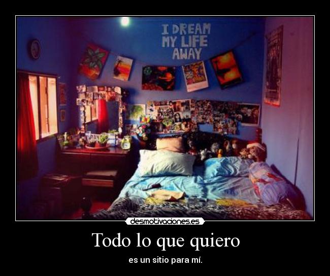 Todo lo que quiero - es un sitio para mí.