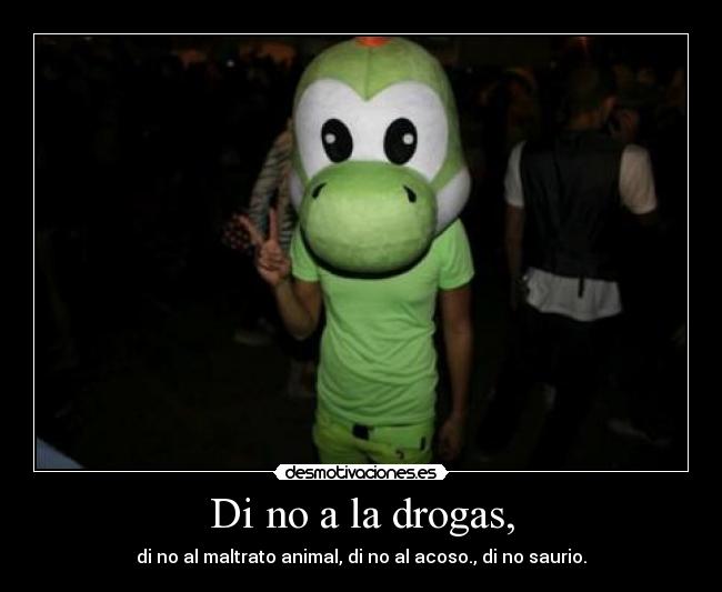 Di no a la drogas, - 