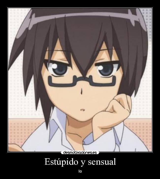 Estúpido y sensual - Io