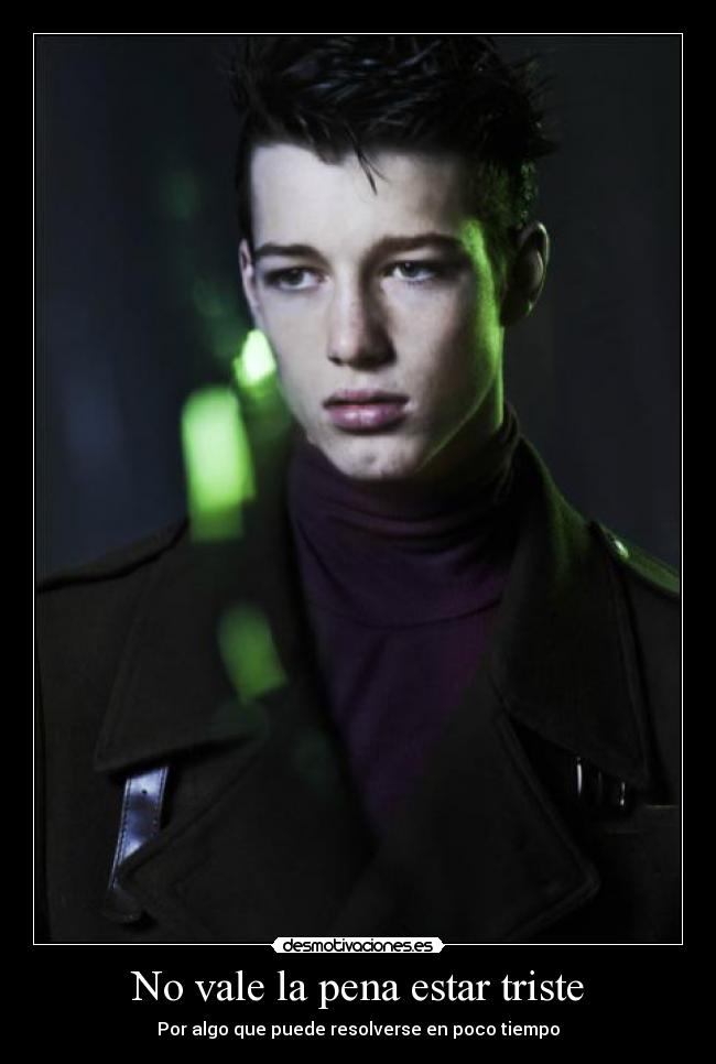No vale la pena estar triste -